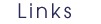 Links